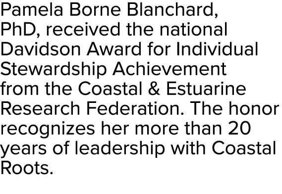 Pamela Borne Blanchard, PhD, received the national Davidson Award for Individual Stewardship Achievement from the Coa...